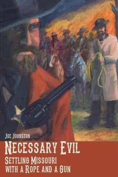 Necessary Evil: Settling Missouri with a Rope and a Gun - Johnston, Joe