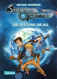 Die Festung im All / Sternenritter Bd.1 - Peinkofer, Michael