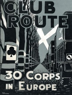 Club Route in Europe the Story of 30 Corps in the European Campaign. - Anon