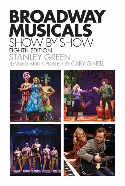 Green, S: Broadway Musicals, Show-by-Show Green, S: Broadway Musicals, Show-by-Show
