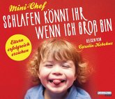 Mini-Chef, Schlafen könnt ihr, wenn ich groß bin, 2 Audio-CDs