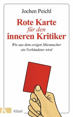 Rote Karte für den inneren Kritiker - Peichl, Jochen