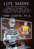 Life Savers: How the Use of Medical Diagnostic Software, as a Second Opinion to Your Doctor's Diagnosis, Can Save Your Life