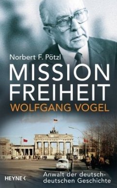 Mission Freiheit - Wolfgang Vogel - Pötzl, Norbert F.