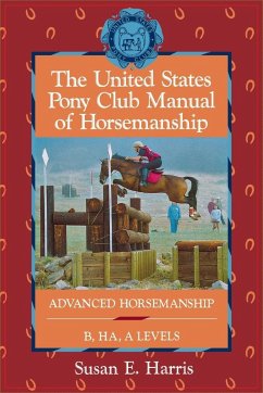 The United States Pony Club Manual of Horsemanship - Harris, Susan E