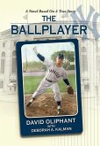 The Ballplayer, a Novel Based on a True Story