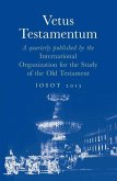 Vetus Testamentum: A Quarterly Published by the International Organization for the Study of the Old Testament. Iosot 2013