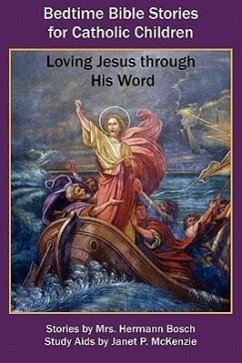 Bedtime Bible Stories for Catholic Children: Loving Jesus Through His Word - Bosch, Mrs Hermann