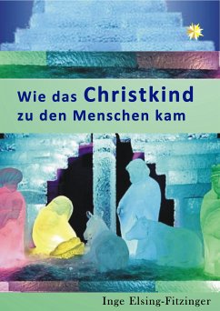 Wie das Christkind zu den Menschen kam (eBook, ePUB) - Elsing-Fitzinger, Inge