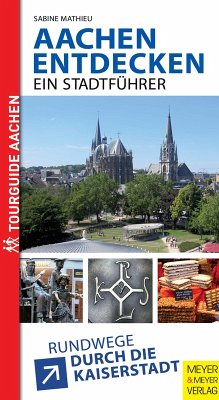 Aachen entdecken - Ein Stadtführer (eBook, ePUB) - Mathieu, Sabine
