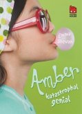 Amber - katastrophal genial