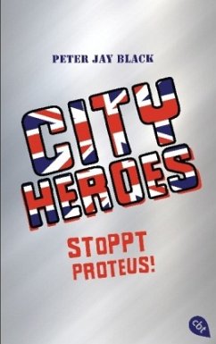 Stoppt Proteus! / City Heroes Bd.1 - Black, Peter J.