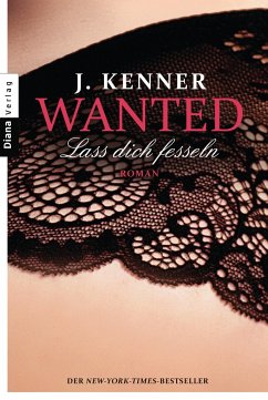 Lass dich fesseln / Wanted Bd.2 - Kenner, J.
