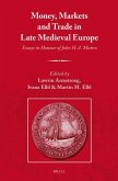 Money, Markets and Trade in Late Medieval Europe: Essays in Honour of John H.A. Munro