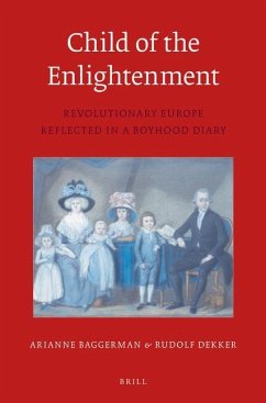Child of the Enlightenment (Pb): Revolutionary Europe Reflected in a Boyhood Diary - Baggerman, Arianne; Dekker, Rudolf M.