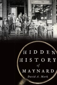 Hidden History of Maynard - Mark, David A.
