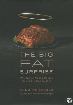 The Big Fat Surprise: Why Butter, Meat, and Cheese Belong in a Healthy Diet - Teicholz, Nina