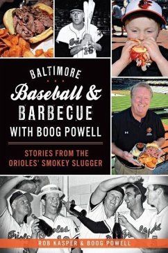 Baltimore Baseball & Barbecue with Boog Powell: Stories from the Orioles' Smokey Slugger - Kasper, Rob; Powell, Boog