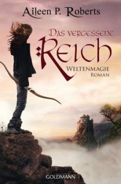 Das vergessene Reich / Weltenmagie Bd.2 - Roberts, Aileen P.