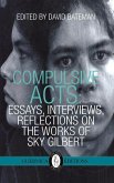 Compulsive Acts: Essays, Interviews, Reflections on the Work of Sky Gilbert