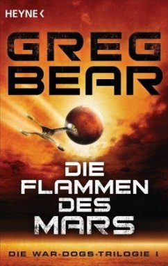 Die Flammen des Mars / War-Dogs-Trilogie Bd.1 - Bear, Greg