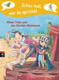 Ritter Tobi und der Dichter-Wettstreit / Schau mal, wer da spricht. Ritter Tobi Bd.4