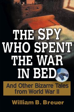 The Spy Who Spent the War in Bed - Breuer, William B