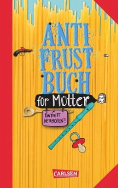 Anti-Frust-Buch für Mütter - Haubner, Antje