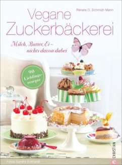 Vegane Zuckerbäckerei - Schmidt-Mann, Renate