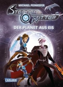 Der Planet aus Eis / Sternenritter Bd.3 - Peinkofer, Michael