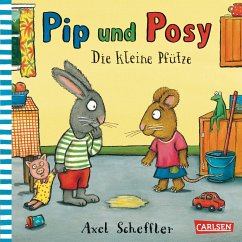Die kleine Pfütze / Pip und Posy Bd.2 - Scheffler, Axel