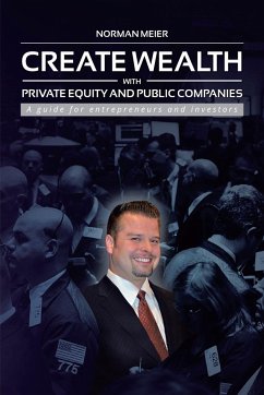 Create Wealth with Private Equity and Public Companies - Meier, Norman