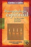 Psicopatología Espiritual: Las Idas Y Venidas del Diabólico Inconsciente