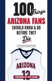 100 Things Arizona Fans Should Know & Do Before They Die 100 Things Arizona Fans Should Know & Do Before They Die