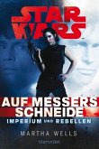 Auf Messers Schneide / Star Wars - Imperium und Rebellen Bd.1