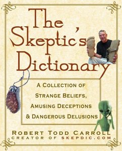 The Skeptic's Dictionary - Carroll, Robert