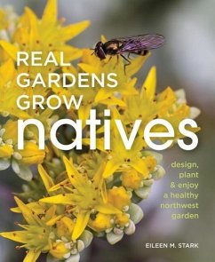 Real Gardens Grow Natives - Stark, Eileen