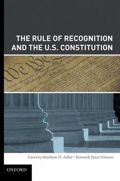 The Rule of Recognition and the U.S. Constitution (eBook, ePUB) - Adler, Matthew; Himma, Kenneth Einar