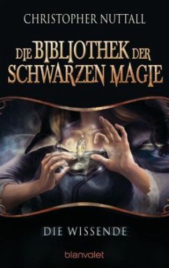 Die Wissende / Die Bibliothek der Schwarzen Magie Bd.1 - Nuttall, Christopher