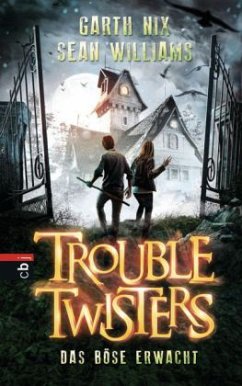 Das Böse erwacht / Troubletwisters Bd.2 - Nix, Garth R.; Williams, Sean