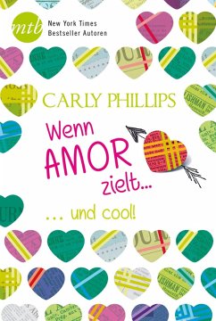 Wenn Amor zielt: ...und cool! (eBook, ePUB) - Phillips, Carly