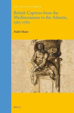 British Captives from the Mediterranean to the Atlantic, 1563-1760 - Matar, Nabil