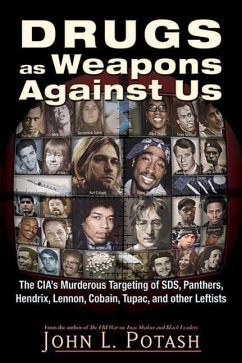 Drugs as Weapons Against Us: The Cia's Murderous Targeting of Sds, Panthers, Hendrix, Lennon, Cobain, Tupac, and Other Activists - Potash, John L.