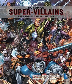 DC Comics: Super-Villains: The Complete Visual History - Wallace, Daniel