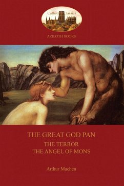 The Great God Pan; The Terror; and The Angels of Mons (Aziloth Books) - Machen, Arthur