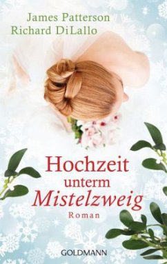 Hochzeit unterm Mistelzweig - Patterson, James;DiLallo, Richard