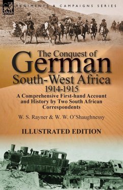 The Conquest of German South-West Africa, 1914-1915 - Rayner, W. S.; O'Shaughnessy, W. W.