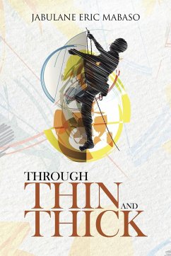 THROUGH THIN AND THICK - Mabaso, Jabulane Eric