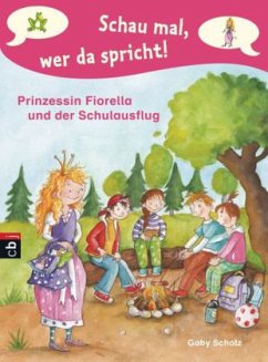 Prinzessin Fiorella und der Schulausflug / Schau mal, wer da spricht. Prinzessin Fiorella Bd.3 - Scholz, Gaby