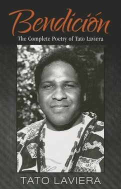 Bendici N: The Complete Poetry of Tato Laviera - Laviera, Tato